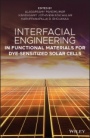 Interfacial Engineering in Functional Materials for Dye–Sensitized Solar Cells - ISBN 9781119557333
