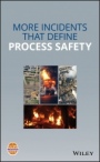 More Incidents That Define Process Safety - ISBN 9781119561347