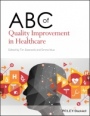ABC of Quality Improvement in Healthcare - ISBN 9781119565321