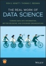 The Real Work of Data Science: Turning data into information, better decisions, and stronger organizations - ISBN 9781119570707