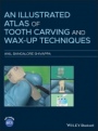 An Illustrated Atlas of Tooth Carving and Wax–Up Techniques - ISBN 9781119573586