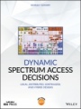 Dynamic Spectrum Access Decisions: Local, Distributed, Centralized, and Hybrid Designs - ISBN 9781119573760