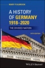 A History of Germany 1918 – 2020: The Divided Nation - ISBN 9781119574170