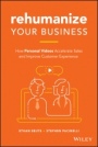 Rehumanize Your Business: How Personal Videos Accelerate Sales and Improve Customer Experience - ISBN 9781119576266