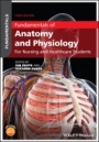 Fundamentals of Anatomy and Physiology: For Nursing and Healthcare Students - ISBN 9781119576488
