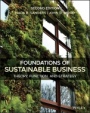 Foundations of Sustainable Business: Theory, Function, and Strategy - ISBN 9781119577553