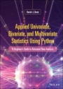 Applied Univariate, Bivariate, and Multivariate Statistics Using Python: A Beginners Guide to Advanced Data Analysis - ISBN 9781119578147