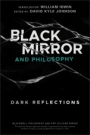 Black Mirror and Philosophy: Dark Reflections - ISBN 9781119578260
