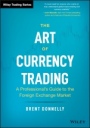 The Art of Currency Trading: A Professionals Guide to the Foreign Exchange Market - ISBN 9781119583554
