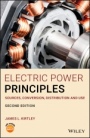 Electric Power Principles: Sources, Conversion, Distribution and Use - ISBN 9781119585176