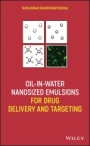 Oil–in–Water Nanosized Emulsions for Drug Delivery and Targeting - ISBN 9781119585220