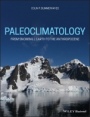 Paleoclimatology: From Snowball Earth to the Anthropocene - ISBN 9781119591382