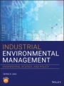 Industrial Environmental Management: Engineering, Science, and Policy - ISBN 9781119591580
