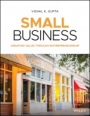 Small Business: Creating Value Through Entrepreneurship - ISBN 9781119591771
