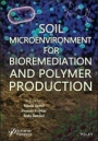 Soil Microenvironment for Bioremediation and Polymer Production - ISBN 9781119592051