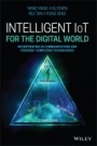 Intelligent IoT for the Digital World: Incorporating 5G Communications and Fog/Edge Computing Technologies - ISBN 9781119593546