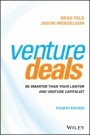 Venture Deals: Be Smarter Than Your Lawyer and Venture Capitalist - ISBN 9781119594826