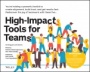 High–Impact Tools for Teams: 5 Tools to Align Team Members, Build Trust, and Get Results Fast - ISBN 9781119602385