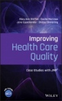 Improving Health Care Quality: Case Studies with JMP - ISBN 9781119604617