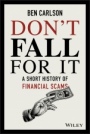 Dont Fall For It: A Short History of Financial Scams - ISBN 9781119605164