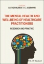 The Mental Health and Wellbeing of Healthcare Practitioners: Research and Practice - ISBN 9781119609513