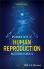 Physiology of Human Reproduction: Notes for Students - ISBN 9781119609582