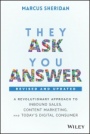 They Ask, You Answer: A Revolutionary Approach to Inbound Sales, Content Marketing, and Todays Digital Consumer - ISBN 9781119610144