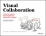 Visual Collaboration: A Powerful Toolkit for Improving Meetings, Projects, and Processes - ISBN 9781119611042