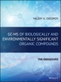 GC–MS of Biologically and Environmentally Significant Organic Compounds: TMS Derivatives - ISBN 9781119611349