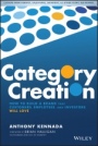Category Creation: How to Build a Brand that Customers, Employees, and Investors Will Love - ISBN 9781119611561