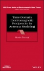 Time–Domain Electromagnetic Reciprocity in Antenna Modeling - ISBN 9781119612315
