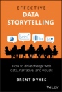 Effective Data Storytelling: How to Drive Change with Data, Narrative and Visuals - ISBN 9781119615712