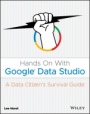 Hands On With Google Data Studio: A Data Citizens Survival Guide - ISBN 9781119616085