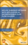 Krylov Subspace Methods with Application in Incompressible Fluid Flow Solvers - ISBN 9781119618683