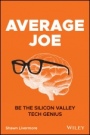 Average Joe: Be the Silicon Valley Tech Genius - ISBN 9781119618874
