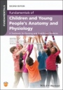 Fundamentals of Children and Young Peoples Anatomy and Physiology: A Textbook for Nursing and Healthcare Students - ISBN 9781119619222