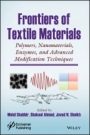 Frontiers of Textile Materials: Polymers, Nanomaterials, Enzymes, and Advanced Modification Techniques - ISBN 9781119620372