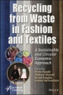 Recycling from Waste in Fashion and Textiles: A Sustainable and Circular Economic Approach - ISBN 9781119620495