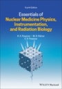 Essentials of Nuclear Medicine Physics, Instrumentation, and Radiation Biology - ISBN 9781119620990