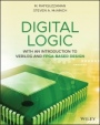 Digital Logic: With an Introduction to Verilog and FPGA–Based Design - ISBN 9781119621638