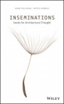 Inseminations: Seeds for Architectural Thought - ISBN 9781119622185