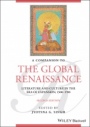 A Companion to the Global Renaissance: Literature and Culture in the Era of Expansion, 1500–1700 - ISBN 9781119626268