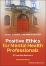 Positive Ethics for Mental Health Professionals: A Proactive Approach - ISBN 9781119628422