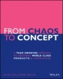 From Chaos to Concept: A Team Oriented Approach to Designing World Class Products and Experiences - ISBN 9781119628965