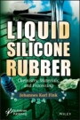 Liquid Silicone Rubber: Chemistry, Materials, and Processing - ISBN 9781119631330