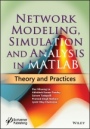 Network Modeling, Simulation and Analysis in MATLAB: Theory and Practices - ISBN 9781119631439