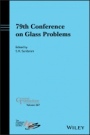 79th Conference on Glass Problems - ISBN 9781119631552