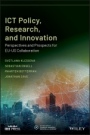 ICT Policy, Research, and Innovation: Perspectives and Prospects for EU–US Collaboration - ISBN 9781119632528