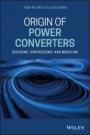 Origin of Power Converters: Decoding, Synthesizing, and Modeling - ISBN 9781119632986
