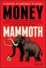 Money Mammoth: Harness The Power of Financial Psychology to Evolve Your Money Mindset, Avoid Extinction, and Crush Your Financial Goals - ISBN 9781119636045